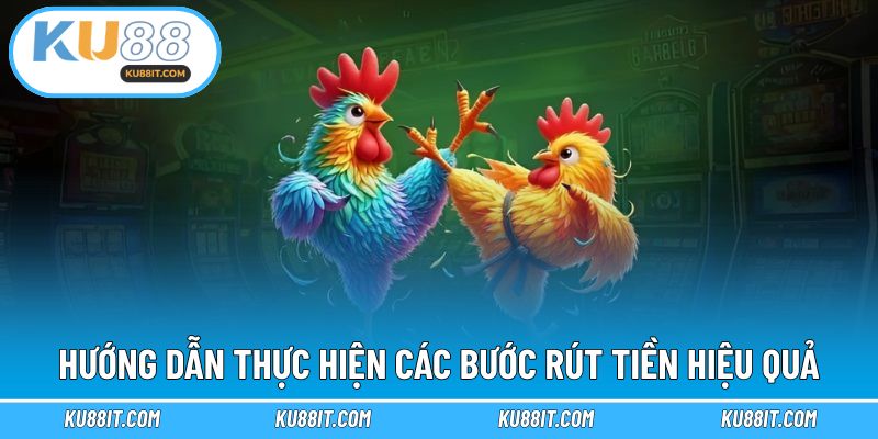 Hướng dẫn thực hiện các bước rút tiền hiệu quả