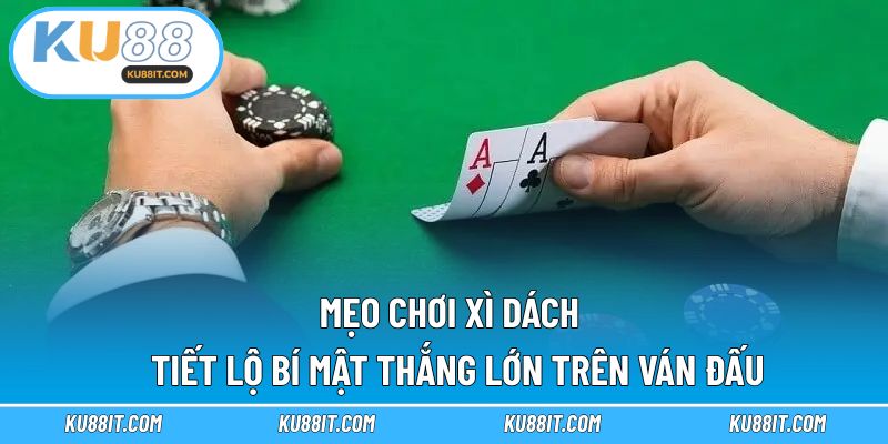 mẹo chơi xì dách